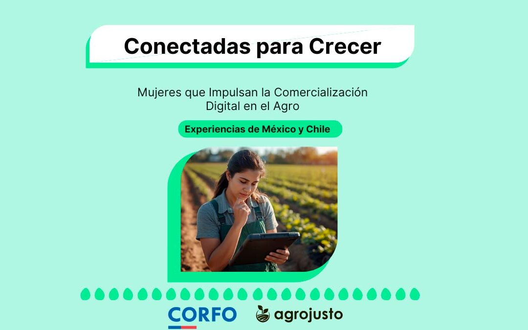 Conectadas para Crecer: Mujeres que Impulsan la Comercialización Digital en el Agro